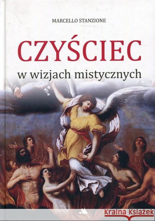 Czyściec w wizjach mistycznych Stanzione Marcello 9788378641414 AA - książka