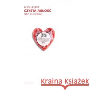 Czysta miłość. Q&A dla młodzieży EVERT JASON 9119733966970 W DRODZE - książka