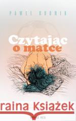 Czytając o matce Paweł Rudnik 9788382194647 Novae Res - książka