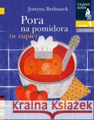 Czytam sobi. Pora na pomidora (w zupie) Justyna Bednarek 9788327662644 Harperkids - książka