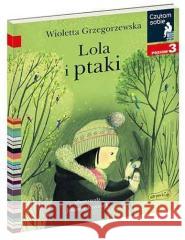 Czytam sobie. Lola i ptaki. Poziom 3 Wioletta Grzegorzewska 9788327658920 Harperkids - książka