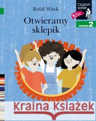 Czytam sobie. Otwieramy sklepik. Poziom 2 Rafał Witek, Olka Grzegorka 9788327671899 Harperkids - książka