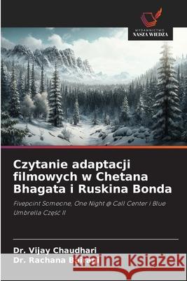 Czytanie adaptacji filmowych w Chetana Bhagata i Ruskina Bonda Chaudhari, Dr. Vijay, Bairagi, Dr. Rachana 9786208728700 Wydawnictwo Nasza Wiedza - książka
