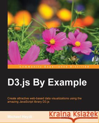 D3.js By Example Heydt, Michael 9781785280085 Packt Publishing - książka