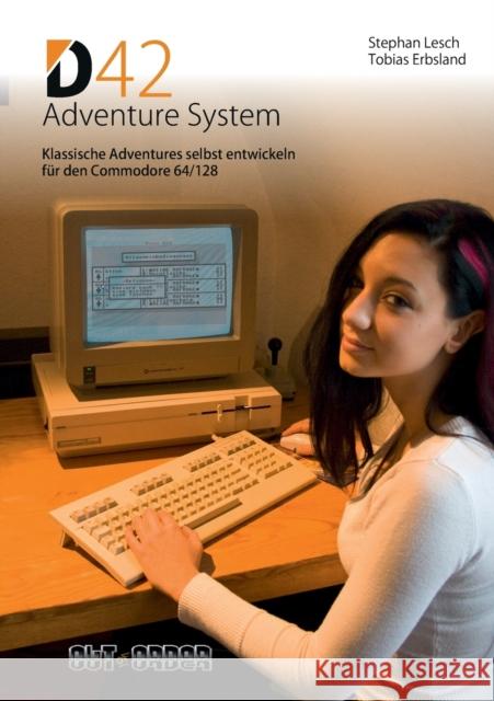 D42 Adventure System: Klassische Adventures selbst entwickeln für den Commodore 64/128 Rust, Volker 9783732294077 Books on Demand - książka