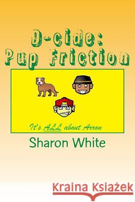 D-cide: Pup Friction White, Sharon 9781500845490 Createspace - książka
