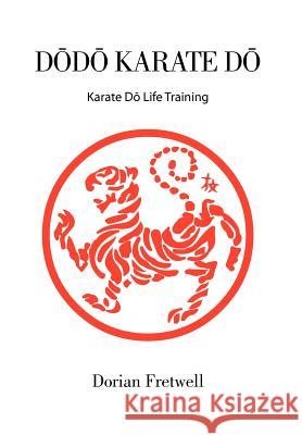 D D Karate D: Karate D Life Training Fretwell, Dorian 9781477215050 Authorhouse - książka