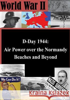 D-Day 1944: Air Power over the Normandy Beaches and Beyond Penny Hill Press Inc 9781522851745 Createspace Independent Publishing Platform - książka