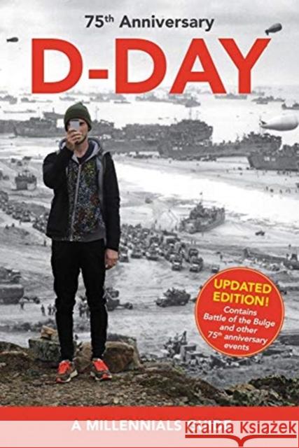 D-Day, 75th Anniversary: A Millennials Guide (Updated Edition) Wertz, Jay 9781732631526 Monroe Publications - książka