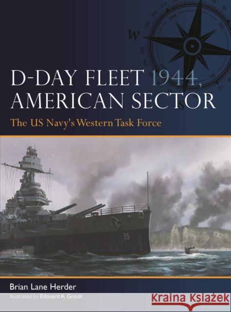 D-Day Fleet 1944, American Sector: The US Navy's Western Task Force Brian Lane Herder 9781472863621 Bloomsbury Publishing PLC - książka