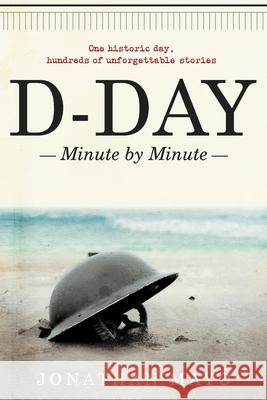 D-Day: Minute by Minute Jonathan Mayo 9781982159832 Atria Books - książka