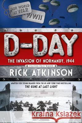 D-Day: The Invasion of Normandy, 1944 [The Young Readers Adaptation] Atkinson, Rick 9781250062918 Square Fish - książka