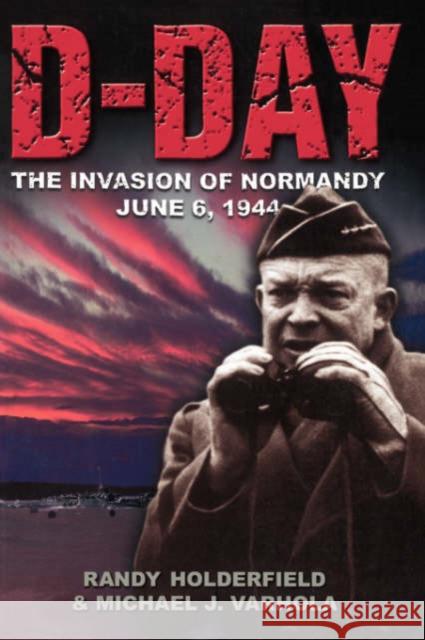 D-Day: The Invasion of Normandy, June 6, 1944 Holderfield, Randal J. 9781882810468 Da Capo Press - książka