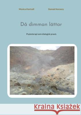 D? dimman l?ttar: Psykoterapi som dialogisk praxis Monica Hartzell Siamak Noroozy 9789180977692 Bod - Books on Demand - książka