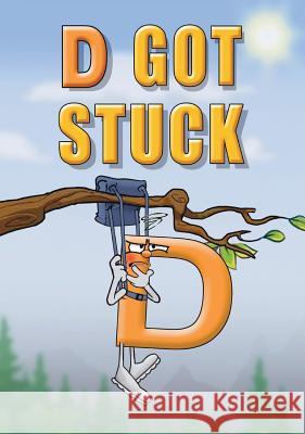 D Got Stuck Linda Lee Ward Patrick Siwik 9780990848745 Adventures in Print - książka