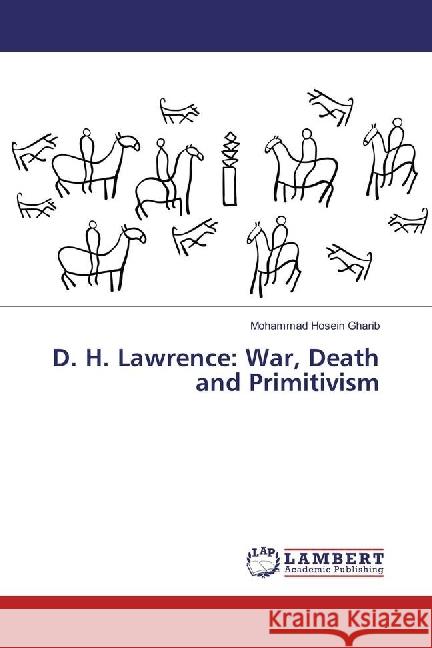 D. H. Lawrence: War, Death and Primitivism Gharib, Mohammad Hosein 9783330008670 LAP Lambert Academic Publishing - książka
