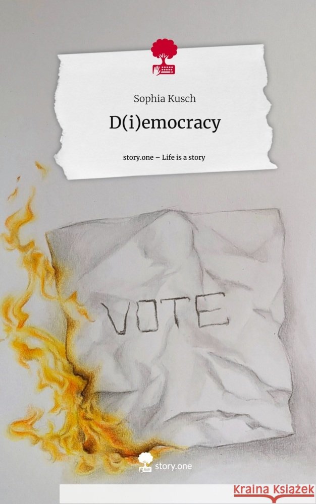 D(i)emocracy. Life is a Story - story.one Kusch, Sophia 9783711539021 story.one publishing - książka