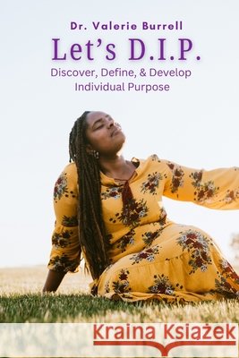 D.I.P.: Discover, Define, & Develop Individual Purpose Valerie Burrell 9798334603844 Independently Published - książka