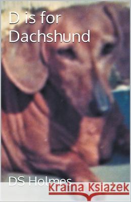 D is for Dachshund Ds Holmes   9798215479872 David Holmes - książka