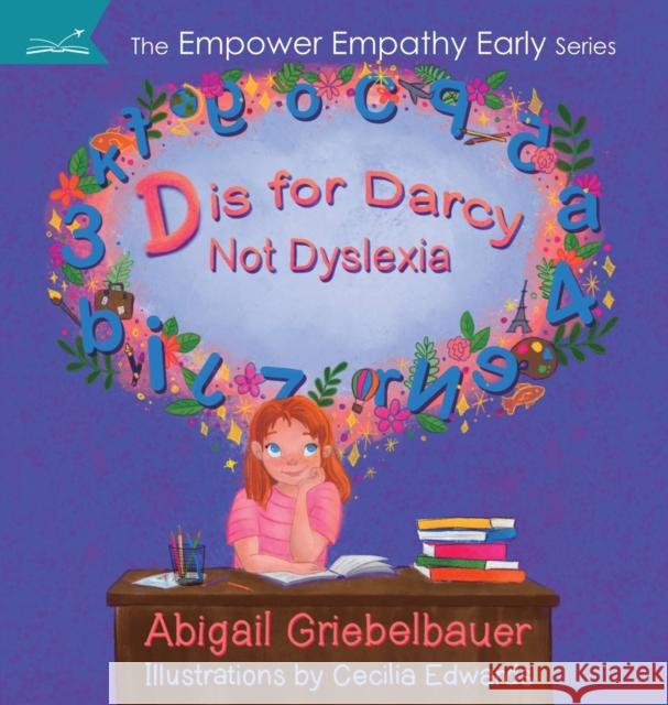 D is for Darcy Not Dyslexia Abigail C. Griebelbauer Cecilia K. Edwards 9781735777702 Passage Press - książka