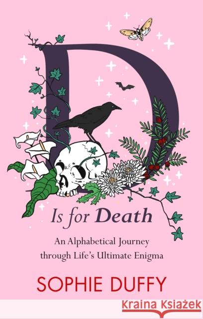 D is for Death: Mortality Explored: Stories, Insights and Reflections Sophie Duffy 9781915643254 Legend Press Ltd - książka