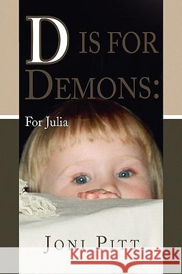 D Is for Demons: For Julia Pitt, Joni 9781450006262 Xlibris Corporation - książka