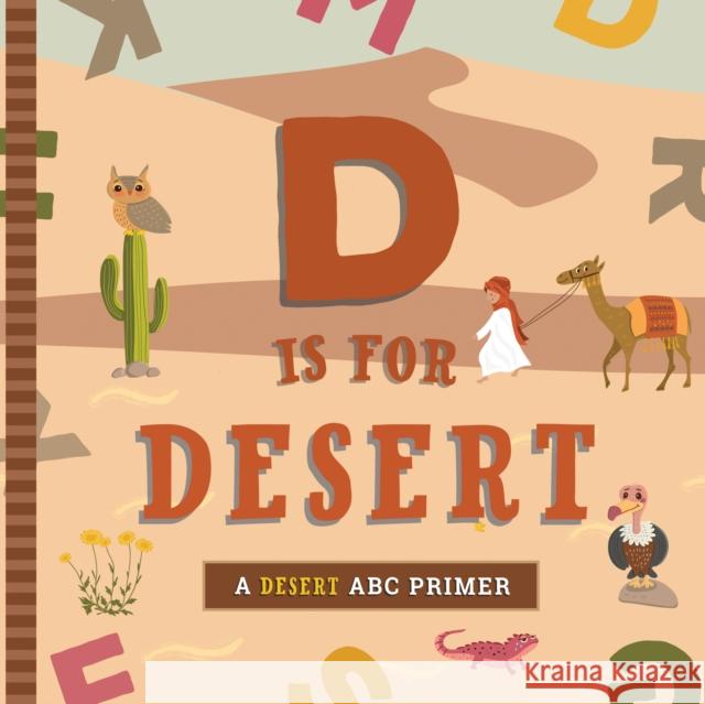 D Is for Desert: An ABC Desert Primer Ashley Marie Mireles Volha Kaliaha 9781641705585 Familius LLC - książka