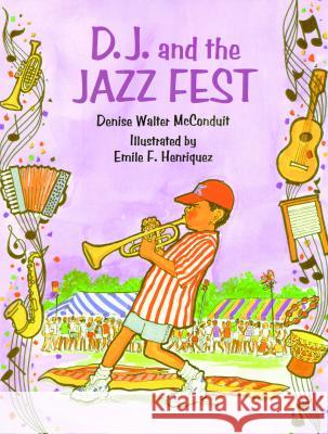 D. J. and the Jazz Fest Denise McConduit, Emile Henriquez 9781565542396 Pelican Publishing Co - książka