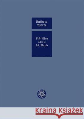 D. Martin Luthers Werke. Weimarer Ausgabe (Sonderedition): Abteilung 4, Teil 3: Konsolidierungsphase Der Reformation Und Scheidung Im Protestantischen Ulrich Kopf Helmar Junghans Karl Stackmann 9783740013813 Verlag Hermann Bohlaus Nachfolger - książka