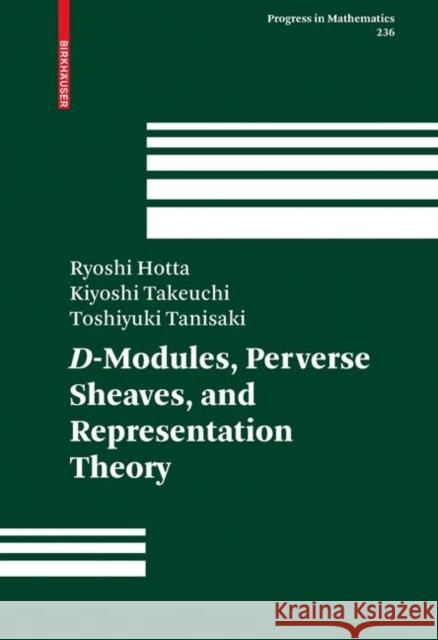 D-Modules, Perverse Sheaves, and Representation Theory Ryoshi Hotta, Kiyoshi Takeuchi, Toshiyuki Tanisaki, Kiyoshi Takeuchi 9780817643638 Birkhauser Boston Inc - książka