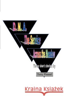 D. N. A. the Service Across the Meadow Terry Pinaud 9780595332847 iUniverse - książka