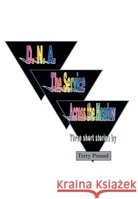 D. N. A. the Service Across the Meadow Terry Pinaud 9780595668175 iUniverse - książka
