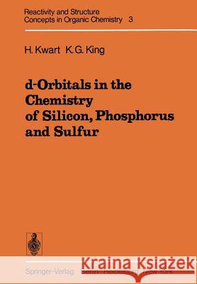 D-Orbitals in the Chemistry of Silicon, Phosphorus and Sulfur Kwart, H. 9783642463440 Springer - książka