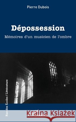 D?possession: M?moires d'un musicien de l'ombre Pierre DuBois 9782140493904 Editions L'Harmattan - książka