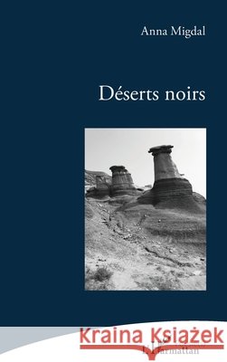 D?serts noirs Migdal Anna                              9782343246765 Editions L'Harmattan - książka