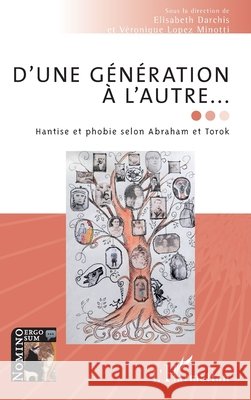 D'une génération à l'autre...: Hantise et phobie selon Abraham et Torok Darchis Elisabeth, Lopez Minotti Veronique 9782343205304 Editions L'Harmattan - książka