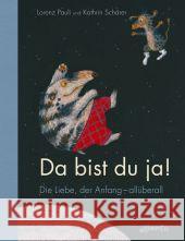 Da bist du ja! : Die Liebe, der Anfang - allüberall Pauli, Lorenz 9783715206905 Atlantis, Orell Füssli - książka