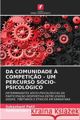 DA COMUNIDADE À COMPETIÇÃO - UM PERCURSO SÓCIO-PSICOLÓGICO Patil, Sukashant, C S, Sadanandan 9786208486020 Edições Nosso Conhecimento - książka