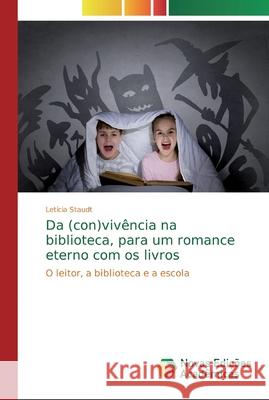 Da (con)vivência na biblioteca, para um romance eterno com os livros Staudt, Letícia 9786202048460 Novas Edicioes Academicas - książka