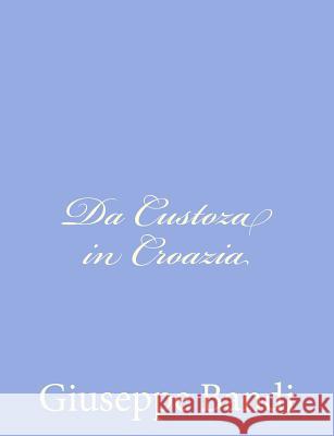 Da Custoza in Croazia Giuseppe Bandi 9781480243286 Createspace - książka