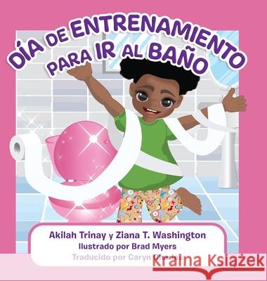 Día de Entrenamiento para Ir al Baño Trinay, Akilah 9781736328071 Revision Publishing - książka