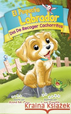Día De Recoger Cachorritos (El Piquino Labrador n° 1): Puppy Pickup Day - Spanish Edtion April M Cox, Len Smith 9781733960533 Little Labradoodle Publishing - książka