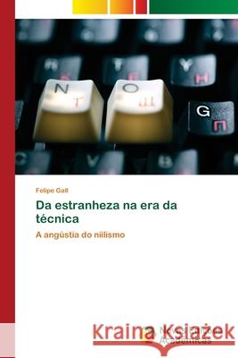 Da estranheza na era da técnica Gall, Felipe 9786202034319 Novas Edicioes Academicas - książka