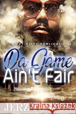 Da Game Ain't Fair Jerz Toston Kreativegrafiks Com                      Anelda Attaway 9781734901429 Jazzy Kitty Publications - książka