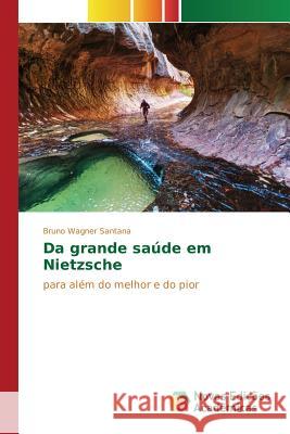 Da grande saúde em Nietzsche Santana Bruno Wagner 9783841718884 Novas Edicoes Academicas - książka