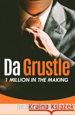 Da Grustle: 1 Million in The Making Cominski, Eric Alan, Jr. 9780692117217 Battle King Inc. - książka