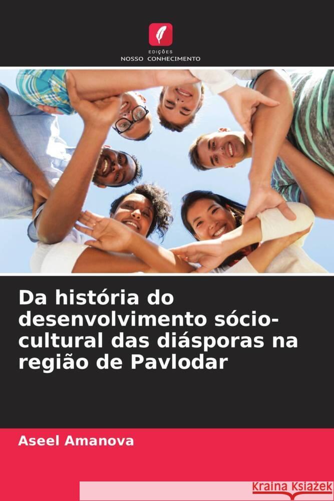 Da história do desenvolvimento sócio-cultural das diásporas na região de Pavlodar Amanova, Aseel 9786208217099 Edições Nosso Conhecimento - książka