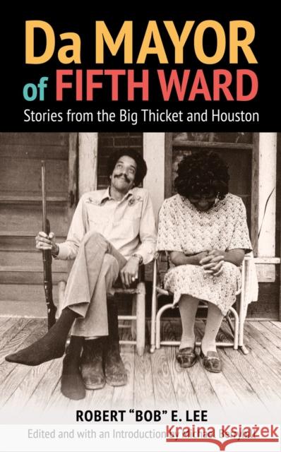Da Mayor of Fifth Ward: Stories from the Big Thicket and Houston Robert Bob E. Lee Michael Berryhill Ronald E. Goodwin 9781648430046 Texas A&M University Press - książka