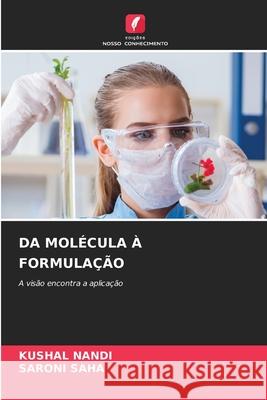 DA MOLÉCULA À FORMULAÇÃO Nandi, Kushal, SAHA, SARONI 9786202377195 Edições Nosso Conhecimento - książka