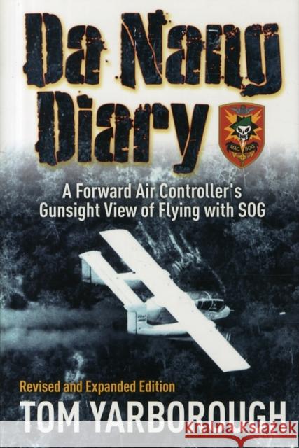 Da Nang Diary: A Forward Air Controller's Gunsight View of Flying with SOG Yarborough, Thomas R. 9781612002200 Casemate Publishers and Book Distributors - książka
